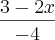 \frac{3-2x}{-4} \frac{3-2x}{-4}