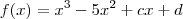 f(x) = x^3 -5x^2 + c x + d