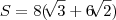 S = 8 ( \sqrt[]{3} + 6  \sqrt[]{2} )