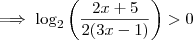 \implies \log_2 \left( \frac{2x+5}{2(3x-1)} \right) > 0