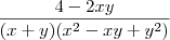 \frac{4 - 2xy}{(x + y)(x^2 - xy + y^2)} \frac{4 - 2xy}{(x + y)(x^2 - xy + y^2)}