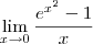 \lim_{x\to 0} \frac{e^{x^2}-1}{x} \lim_{x\to 0} \frac{e^{x^2}-1}{x}