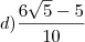 d) \frac{6\sqrt{5} - 5}{10}