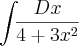 \int_{} \frac{Dx}{4+3x^2}