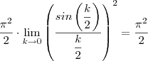 \frac{\pi^2}{2} \cdot \lim_{k\to0} \left(\frac{sin\left(\dfrac{k}{2}\right)}{\dfrac{k}{2}} \right)^2 = \frac{\pi^2}{2} \frac{\pi^2}{2} \cdot \lim_{k\to0} \left(\frac{sin\left(\dfrac{k}{2}\right)}{\dfrac{k}{2}} \right)^2 = \frac{\pi^2}{2}