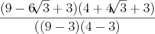 \frac{(9-6\sqrt[]{3}+3)(4+4\sqrt[]{3}+3)}{((9-3)(4-3)}
