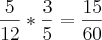 \frac{5}{12} * \frac{3}{5} = \frac{15}{60} \frac{5}{12} * \frac{3}{5} = \frac{15}{60}