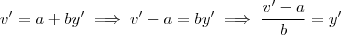 v' = a +by' \implies v' - a = by' \implies \frac{v'-a}{b} = y' v' = a +by' \implies v' - a = by' \implies \frac{v'-a}{b} = y'