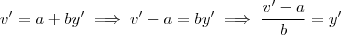 v' = a +by'  \implies v' - a = by' \implies  \frac{v'-a}{b} = y'