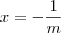 x = -\frac{1}{m}