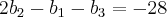 2{b}_{2} - {b}_{1} - {b}_{3} =  - 28