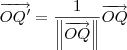 \overrightarrow{OQ'} = \frac{1}{\left\|\overrightarrow{OQ}\right\|}\overrightarrow{OQ}
