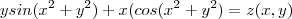 ysin(x^2+y^2)+x(cos(x^2+y^2) = z(x,y)