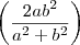 \left(\frac{2ab^2}{\(a^2+b^2}\right) \left(\frac{2ab^2}{\(a^2+b^2}\right)