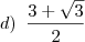 d)\,\,\,\frac{3+\sqrt{3}}{2}