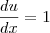 \frac{du}{dx}=1