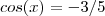 cos(x) = -3/5