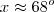 x \approx 68^o x \approx 68^o