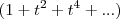 (1+t^2+t^4+...)