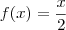 f(x)=\frac{x}{2}