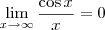 \lim_{x\to \infty} \frac{\cos x}{x} = 0