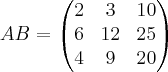 AB= 
\begin{pmatrix}
   2 & 3 & 10 \\ 
   6 & 12 & 25 \\
    4 & 9 & 20
\end{pmatrix}