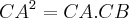 {CA}^{2}=CA.CB {CA}^{2}=CA.CB
