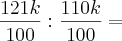 \frac{121k}{100}:\frac{110k}{100} = \frac{121k}{100}:\frac{110k}{100} =