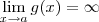 \lim_{ x \to a } g(x) = \infty \lim_{ x \to a } g(x) = \infty