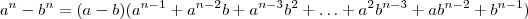 a^n - b^n = (a-b)(a^{n-1} + a^{n-2}b + a^{n-3}b^{2} + \ldots + a^2b^{n-3} + ab^{n-2} + b^{n-1})