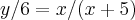y/6=x/(x+5) y/6=x/(x+5)