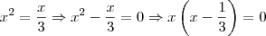 x^2 = \frac{x}{3} \Rightarrow x^2 - \frac{x}{3} = 0 \Rightarrow x \left(x - \frac{1}{3} \right) = 0