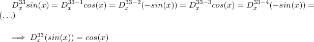 D^{33}_x sin(x) = D^{33 - 1} _x   cos(x) = D_x^{33-2}(-sin(x)) = D^{33-3}_x cos(x) = D_x^{33-4}(-sin(x)) =  (\hdots) \\ 

\implies   D^{33}_x (sin(x)) = cos(x)