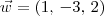 \vec{w} = (1,\, -3,\, 2) \vec{w} = (1,\, -3,\, 2)