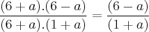 \frac{(6+a).(6-a)}{(6+a).(1+a)} = \frac{(6-a)}{(1+a)}