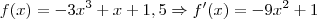 f(x)=-3x^3+x+1,5 \Rightarrow f'(x)=-9x^2+1