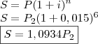 \\ S = P(1 + i)^n \\ S = P_2(1 + 0,015)^6 \\ \boxed{S = 1,0934P_2} \\ S = P(1 + i)^n \\ S = P_2(1 + 0,015)^6 \\ \boxed{S = 1,0934P_2}