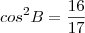 cos^2B=\frac{16}{17}