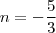 n=-\frac{5}{3}