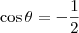 \cos \theta = - \frac{1}{2}
