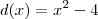 d(x)=x^2-4
