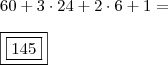 \\ 60 + 3 \cdot 24 + 2 \cdot 6 + 1 = \\\\ \boxed{\boxed{145}} \\ 60 + 3 \cdot 24 + 2 \cdot 6 + 1 = \\\\ \boxed{\boxed{145}}