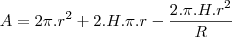 A=2\pi.r^2+2.H.\pi.r-\frac{2.\pi.H.r^2}{R} A=2\pi.r^2+2.H.\pi.r-\frac{2.\pi.H.r^2}{R}