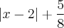 \left|x-2 \right|+\frac{5}{8}