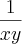 \frac{1}{xy} \frac{1}{xy}