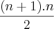 \frac{(n+1).n}{2} \frac{(n+1).n}{2}
