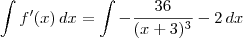 \int f^\prime(x)\,dx = \int  -\frac{36}{(x+3)^3} - 2 \,dx