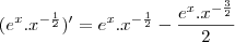 (e^x.x^{-\frac{1}{2}})'=e^x.x^{-\frac{1}{2}}-\frac{e^x.x^{-\frac{3}{2}}}{2}