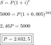 \\ S = P(1 + i)^t \\\\ 5000 = P(1 + 0,005)^{181} \\\\ 2,46P = 5000 \\\\ \boxed{\boxed{P = 2.032,5}}