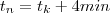 t_n = t_k + 4min t_n = t_k + 4min